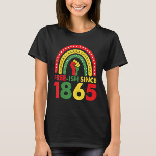 Rainbow Free ish Since 1865 Black Freedom African T-Shirt