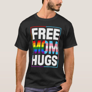   Rainbow Free Mum Hugs Lgbt Gay Lesbian Proud Mum T-Shirt