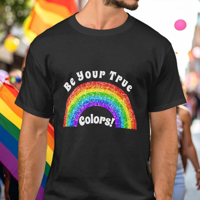 Rainbow Glitter Pride LGBT be your true colours T-Shirt (Creator Uploaded)