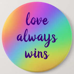 Rainbow Gradient "Love Always Wins" Huge Button