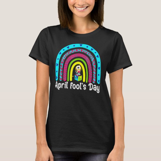 Rainbow Happy April Fool's prank Day April Fools J T-Shirt (Front)