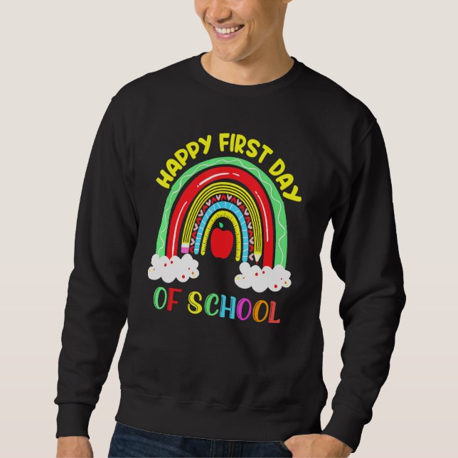 Rainbow Happy First Day Of School Teacher Boys Gir Sweatshirt (Front)