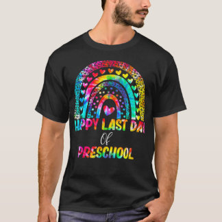 Rainbow Happy Last Day Of Preschool Tie Dye Gradua T-Shirt