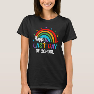 Rainbow Happy Last Day Of School End Of Year Teach T-Shirt