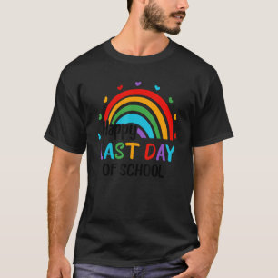 Rainbow Happy Last Day Of School End Of Year Teach T-Shirt