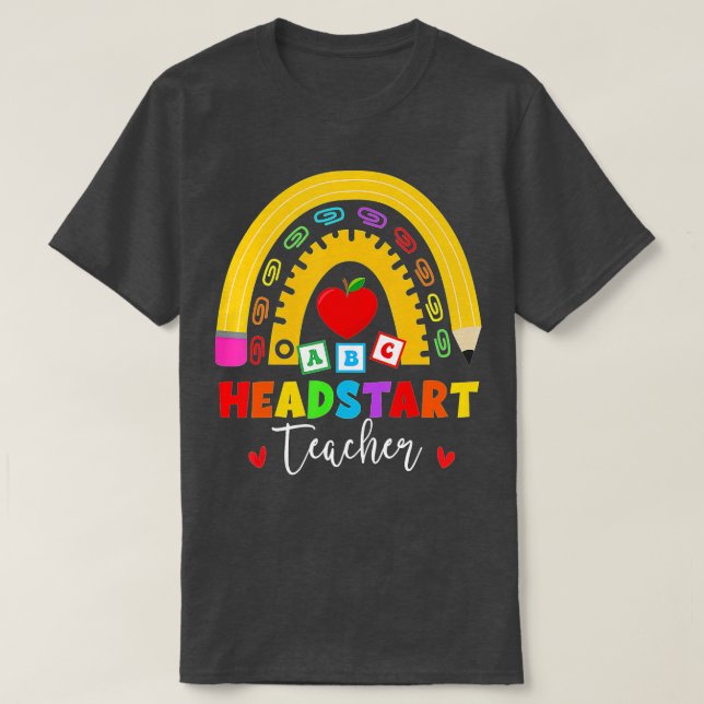 Rainbow Head Start Teacher Headstart First Day Of  T-Shirt (Design Front)