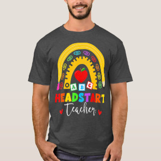 Rainbow Head Start Teacher Headstart First Day Of  T-Shirt