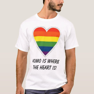 rainbow heart, Homo is where the heart is! T-Shirt