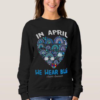 Rainbow Heart In April We Wear Blue Autism Awarene Sweatshirt