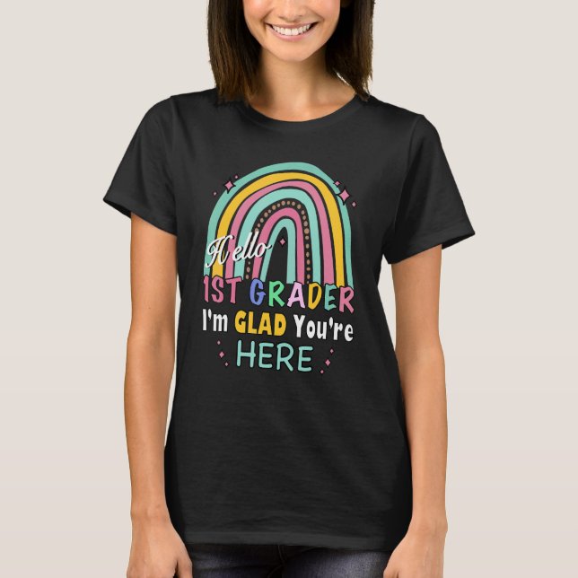 Rainbow Hello 1st Grader Iu2019m Glad Youu2019re H T-Shirt (Front)