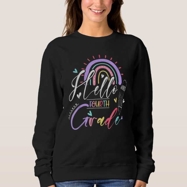 Rainbow Hello Fourth 4th Grade Teacher First Day O Sweatshirt (Front)