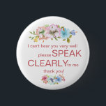 Rainbow hibiscus flower hard of hearing badge deaf<br><div class="desc">Do you want to make people aware that you can't hear clearly? Are you are dressing up and want a pretty button badge. This "hard of hearing" badge with a rainbow of hibiscus flowers is elegant but still conveys the message of your hearing impairment. A great gift or stocking filler...</div>