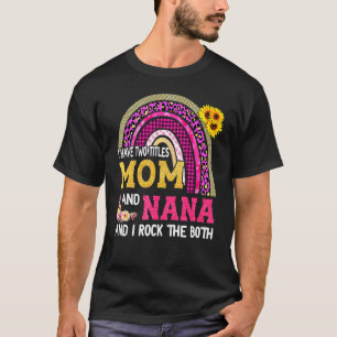 Rainbow I Have Two Titles Mum And Nana Mother's Da T-Shirt