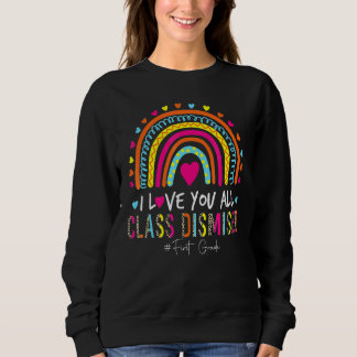 Rainbow I Love You Class Dismissed First Grade Tea Sweatshirt