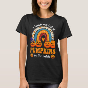 Rainbow I Teach The Cutest Pumpkins In The Patch H T-Shirt