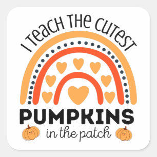 Rainbow I teach the cutest pumpkins in the patch Square Sticker
