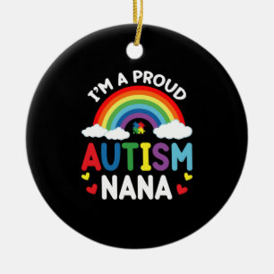 Rainbow I'm A Proud Autism Nana Autism Awareness Ceramic Ornament