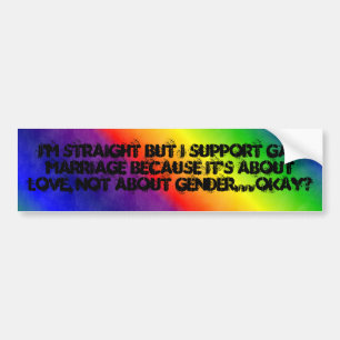 rainbow, I'm straight but I support gay marriag... Bumper Sticker