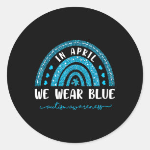 Rainbow In April We Wear Blue Autism Awareness Classic Round Sticker