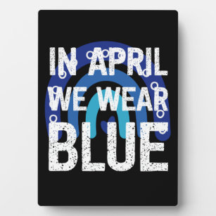 Rainbow In April We Wear Blue Autism Awareness Plaque