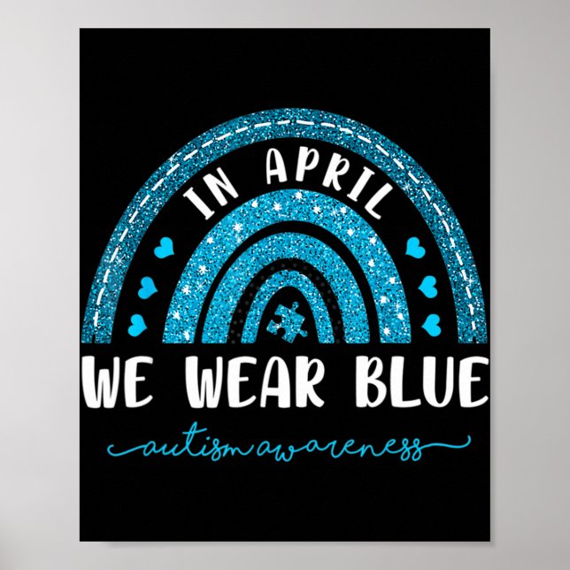 Rainbow In April We Wear Blue Autism Awareness  Poster (Front)