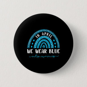 Rainbow In April We Wear Blue Autism Awareness T-S 6 Cm Round Badge