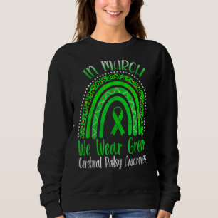 Rainbow In March We Wear Green Cerebral Palsy Awar Sweatshirt