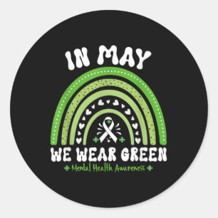 Rainbow In May We Wear Green Mental Health Awarene Classic Round Sticker