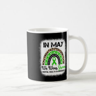 Rainbow In May We Wear Green Mental Health Awarene Coffee Mug