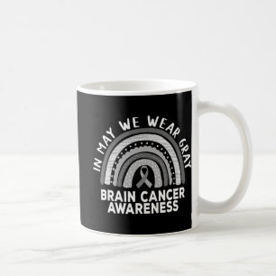 Rainbow In May We Wear Grey Brain Cancer Awareness Coffee Mug