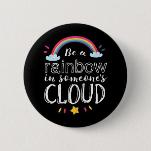 Rainbow In Someone's Cloud Inspirational Quote 6 Cm Round Badge