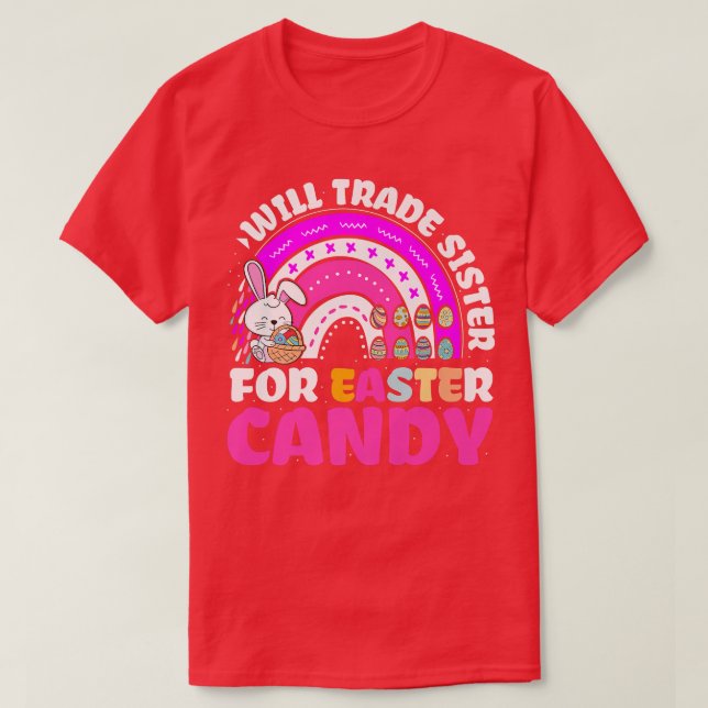 Rainbow Kids Funny Will Trade Sister For Easter Ca T-Shirt (Design Front)