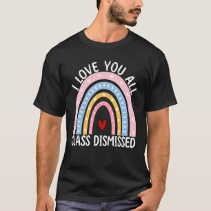 Rainbow Last Day Of School I Love You All Class Di T-Shirt