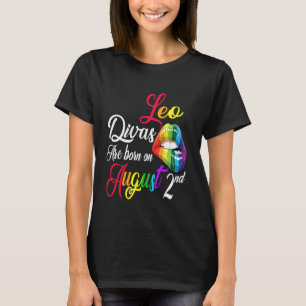 Rainbow Lips Divas Are Born On August 2nd Leo Girl T-Shirt