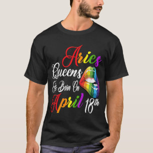 Rainbow Lips Queens are Born on April 18th Team Ar T-Shirt