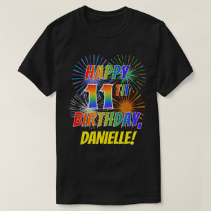 Rainbow Look HAPPY 11TH BIRTHDAY; Fireworks + Name T-Shirt