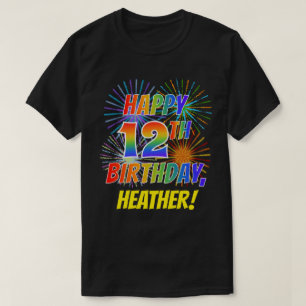 Rainbow Look HAPPY 12TH BIRTHDAY; Fireworks + Name T-Shirt