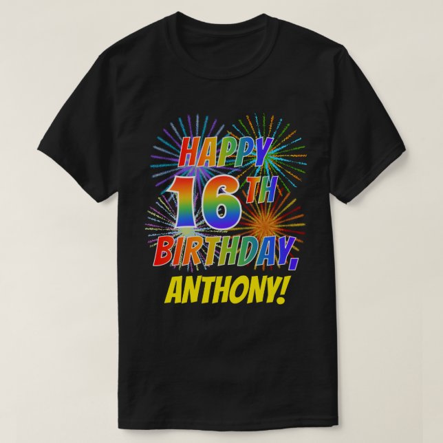 Rainbow Look HAPPY 16TH BIRTHDAY; Fireworks + Name T-Shirt (Design Front)