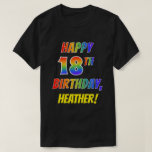 Rainbow Look HAPPY 18TH BIRTHDAY   Custom Name T-Shirt<br><div class="desc">The front of this fun, vibrant, and colourful birthday-themed shirt design features the message "HAPPY 18TH BIRTHDAY" with letters and digits having a multicolored rainbow like gradient pattern, and a customisable name coloured yellow. A happy, fun shirt like this might be worn by the attendees at a birthday party being...</div>
