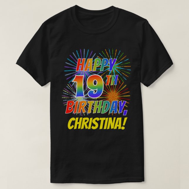 Rainbow Look HAPPY 19TH BIRTHDAY; Fireworks + Name T-Shirt (Design Front)