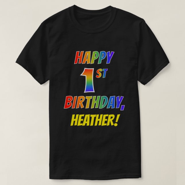 Rainbow Look HAPPY 1ST BIRTHDAY + Custom Name T-Shirt (Design Front)