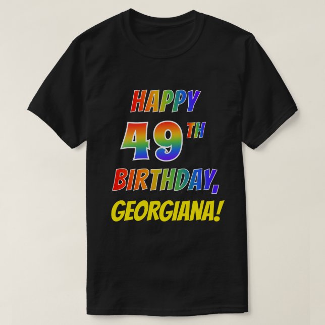 Rainbow Look HAPPY 49TH BIRTHDAY + Custom Name T-Shirt (Design Front)