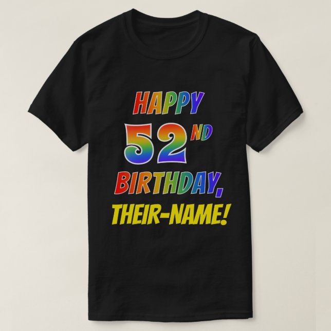 Rainbow Look HAPPY 52ND BIRTHDAY + Custom Name T-Shirt (Design Front)