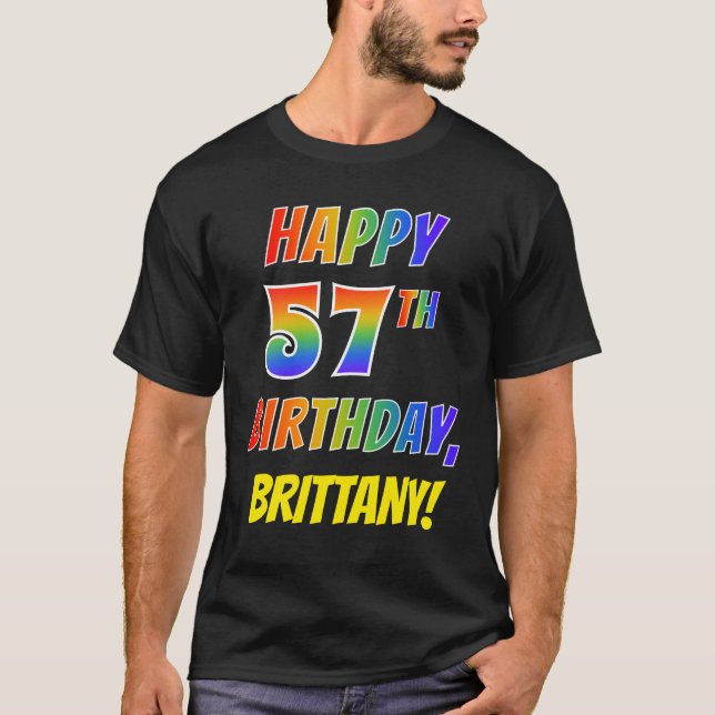 Rainbow Look HAPPY 57TH BIRTHDAY + Custom Name T-Shirt (Front)