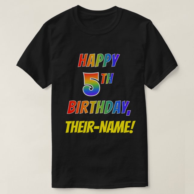 Rainbow Look HAPPY 5TH BIRTHDAY + Custom Name T-Shirt (Design Front)