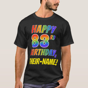 Rainbow Look HAPPY 83RD BIRTHDAY + Custom Name T-Shirt