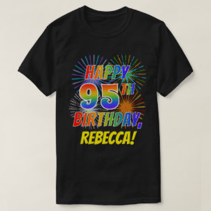Rainbow Look HAPPY 95TH BIRTHDAY; Fireworks + Name T-Shirt