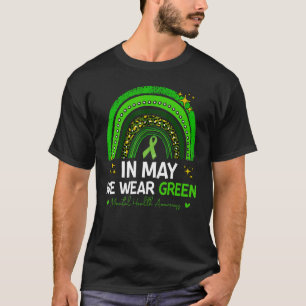 Rainbow Mental Health Awareness In May We Wear Gre T-Shirt