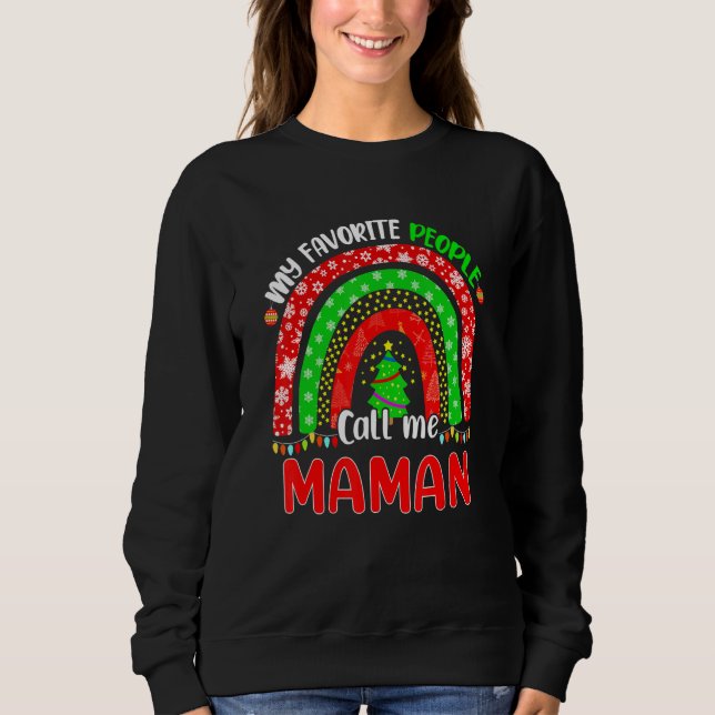 Rainbow My Favorite People Call Me Maman Christmas Sweatshirt (Front)