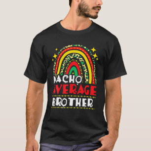 Rainbow Nacho Average Brother Cinco De Mayo Mexica T-Shirt